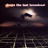 Doves - Last Broadcast, The