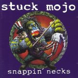 Stuck Mojo - Snappin' Necks