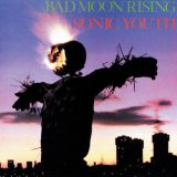 Sonic Youth - Bad Moon Rising