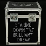 Indigo Girls - Staring Down The Brilliant Dream CD2