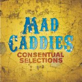 Mad Caddies - Consentual Selections