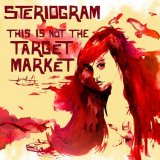 Steriogram - This Is Not The Target Market