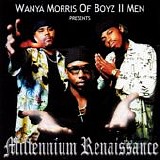 Millennium Renaissance - WanyÃ¡ Morris of Boyz II Men presents Millennium Renaissance