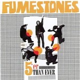 Fumestones - 5'er Than Ever