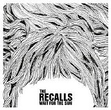The Recalls - Wait For The Sun