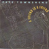 Pete Townshend - A Friend Is A Friend