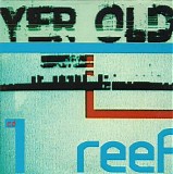 Reef - Yer Old (CD1)