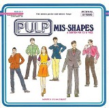 Pulp - Mis-Shapes & Sorted for E's and Wizz (Single)