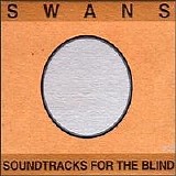 Swans - Soundtracks For The Blind