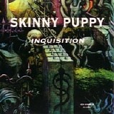 Skinny Puppy - Inquisition