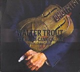 Walter Trout - The Blues Came Callin'