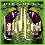 Loud Lion - Die Tough