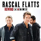 Rascal Flatts - Rewind
