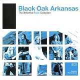 Black Oak Arkansas - The Definitive Rock Collection