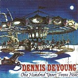 Dennis DeYoung - One Hundred Years From Now