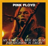 Pink Floyd - My Uncle Is Sick Because The Highway Is Green