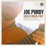 Joe Purdy - Eagle Rock Fire