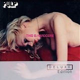 Pulp - This Is Hardcore