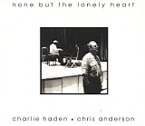 Charlie Haden & Chris Anderson - None But The Lonely Heart
