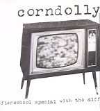 Corndolly - Afterschool Special With The Difference