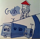 Crush - Welcome To Fistville / I Couldn't Make It Over The Bridge Last Night