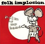 Folk Implosion, The - Palm Of My Hand / Mood Swing