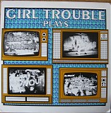 Girl Trouble - Plays