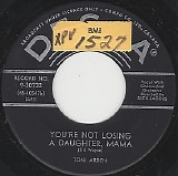 Toni Arden - You're Not Losing A Daughter, Mama/If Your Heart Doesn't Dance (It Isn't Love) (Canada)