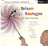 Leroy Anderson and His "Pops" Concert Orchestra - Leroy Anderson Conducts Blue Tango And Other Favorites (US)