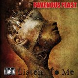 Ravenous Feast - Listen To Me