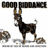 Good Riddance - Bound By Ties Of Blood And Affection