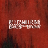 Belles Will Ring - Broader Than Broadway