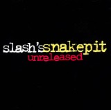 Slash's Snakepit - Unreleased