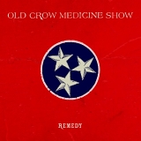 Old Crow Medicine Show - Remedy