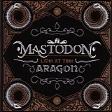 Mastodon - Live At The Aragon