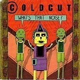 Coldcut - What's That Noise?