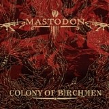 Mastodon - Colony Of Birchmen (Single)