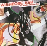 Wishbone Ash - No Smoke Without Fire