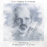 Eric Clapton & Friends - The Breeze - An Appreciation Of JJ Cale