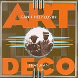 Various artists - Can't Help Lovin' That Man: Art Deco