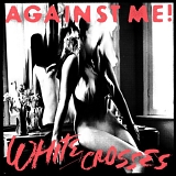 AGAINST ME! - WHITE CROSSES