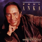 Paul Anka - Five Decades Of Greatest Hits
