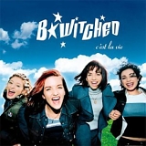 B*Witched - C'est la vie