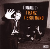 Franz Ferdinand - Tonight: Franz Ferdinand