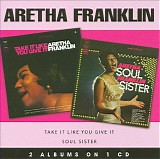 Aretha Franklin - Soul Sister/Take It Like You Give It