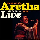 Aretha Franklin - Oh Me Oh My : Live In Philly, 1972