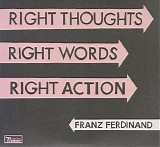 Franz Ferdinand - Right Thoughts, Right Words, Right Action