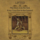 Bright Eyes - Lifted Or The Story Is In The Soil, Keep Your Ear To The Ground