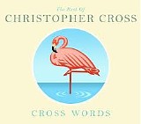 Christopher Cross - Cross Words The Best Of