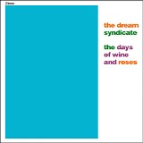 The Dream Syndicate - The Days Of Wine And Roses